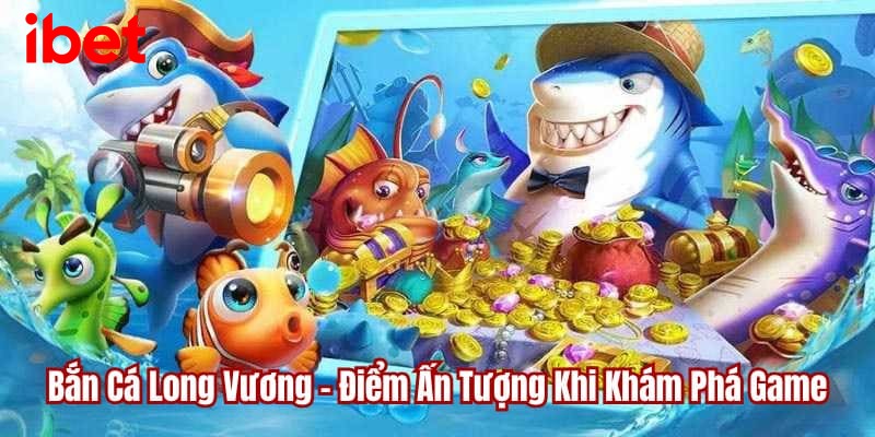 bắn cá long vương