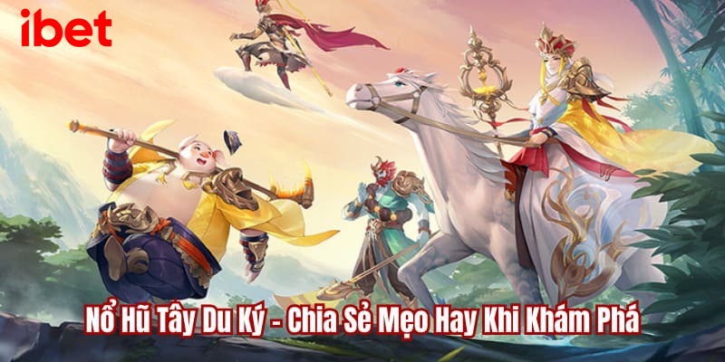 nổ hũ Tây Du Ký